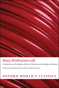 A Vindication of the Rights of Men - A Vindication of the Rights of Women - Mary Wollstonecraft